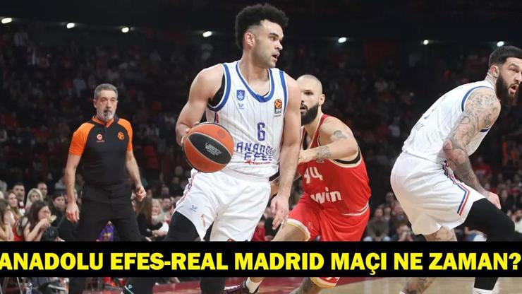 Anadolu Efes - Real Madrid maçı ne zaman, saat kaçta ve hangi kanalda