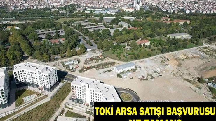 TOKİ ARSA SATIŞI BAŞVURULARI 2025: TOKİ Arsa Satışı Ne Zaman, Arsalar Ne Kadar İşte Başvuru Şartları