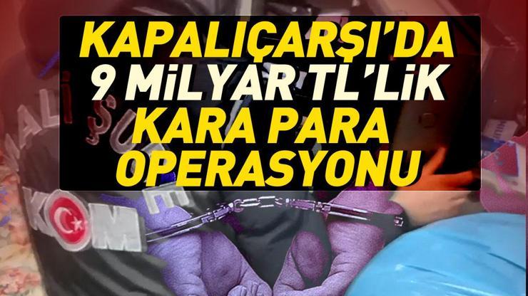 SON DAKİKA... Kapalıçarşıda operasyon: 37 gözaltı 9 milyar TLlik kara para aklanmış