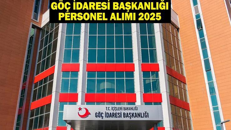 Göç İdaresi Başkanlığı personel alımı 2025 başvuru tarihleri, şartları ve kadro dağılımı