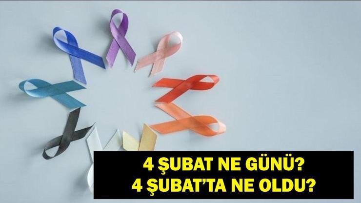 4 Şubat Ne Günü 4 Şubat’ta Ne Oldu, Anlamı Ne 4 Şubat Dünya Kanser Günü