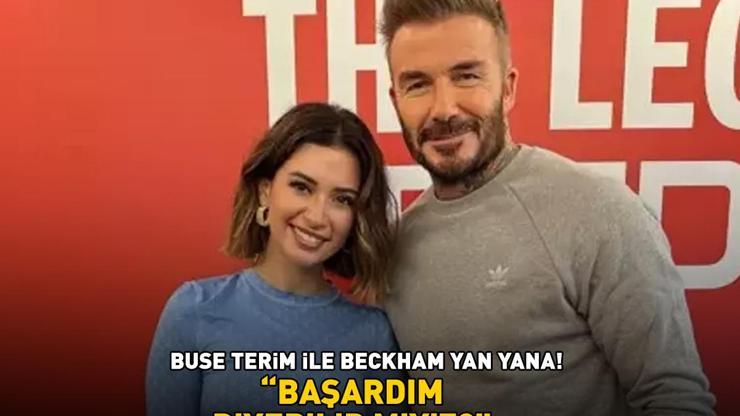 David Beckham ile Fatih Terimin kızı Buse Terim yan yana Başardım diyebilir miyiz