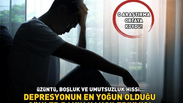 O araştırma ortaya koydu Üzüntü, boşluk ve umutsuzluk hissi... Depresyonun en yoğun olduğu günler bakın hangileriymiş