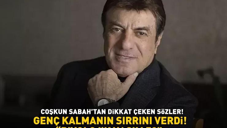 Coşkun Sabah genç kalmanın sırrını verdi Hiç botoks ya da dolgu yaptırmadım dedi, noktayı koydu: Biyolojik yaşım 52