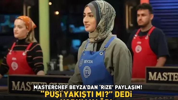 MasterChef Beyzadan Rize paylaşımı Puşi yakıştı mı diye sordu, yorum yağdı