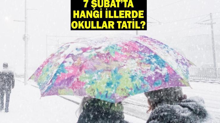 BUGÜN OKULLAR TATİL Mİ 7 Şubat kar tatili olan iller Bugün hangi illerde okullar tatil edildi SON DAKİKA KAR TATİLİ HABERLERİ