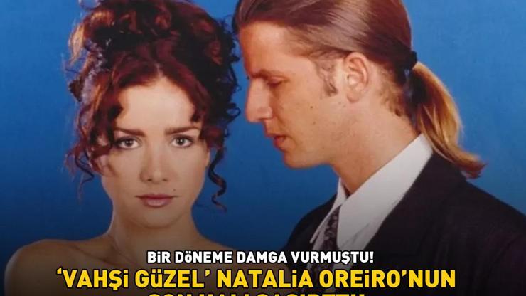 Bir döneme damga vurmuştu ‘Vahşi Güzel’ Natalia Oreironun son hali şoke etti