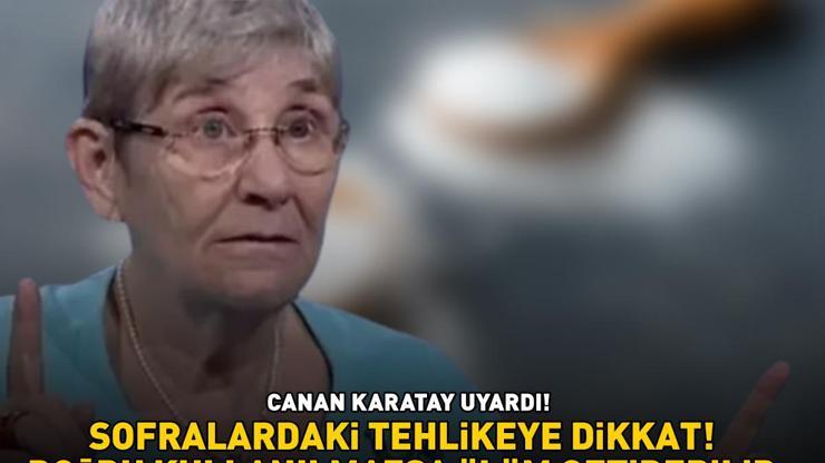 Sofralardaki tehlikeye dikkat Canan Karatay uyardı Severek tüketiyoruz ama... Doğru kullanılmazsa ölüm getirebilir