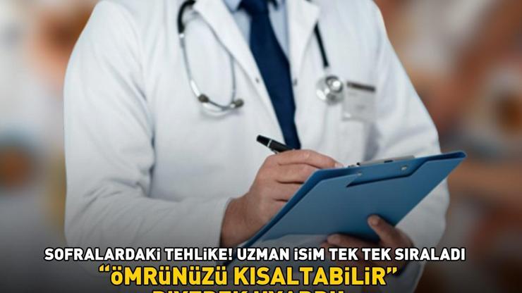 SOFRALARDAKİ TEHLİKE Uzman isim Ömrünüzü kısaltabilir diyerek uyardı Bu 6 yiyeceği asla mutfağa sokmuyor