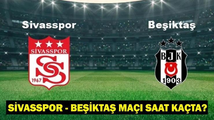 Sivasspor - Beşiktaş maçı ne zaman, saat kaçta, hangi kanalda