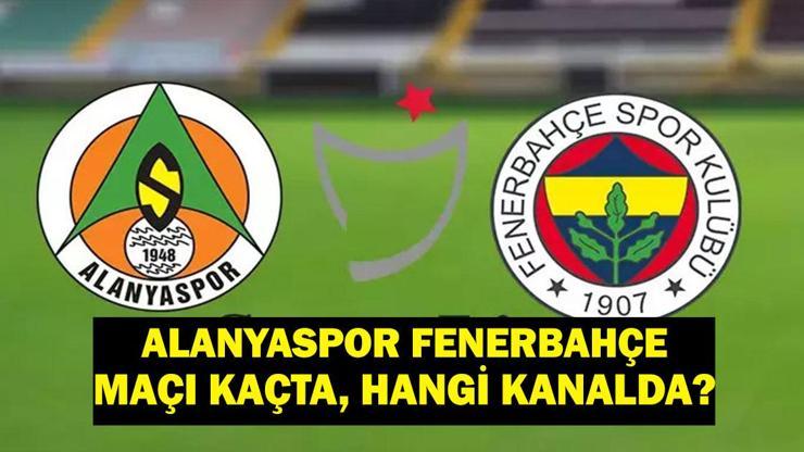 Alanyaspor Fenerbahçe Maçı Ne Zaman Alanyaspor Fenerbahçe Maçı Hangi Kanalda Muhtemel 11 Belli Oldu