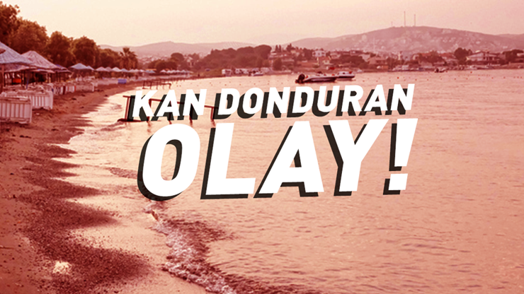 Kan donduran olay: 1 yaşındaki bebeğini denize attı