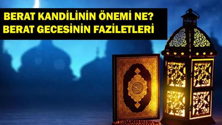 Berat Kandilinin Anlamı ve Önemi Nedir Berat Gecesinde Ne Oldu Berat Gecesinin Faziletleri (Diyanet)