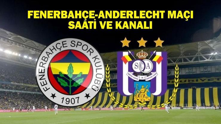 Fenerbahçe - Anderlecht maçı hangi kanalda, ne zaman, saat kaçta Fenerbahçe-Anderlecht maçı saati ve kanalı