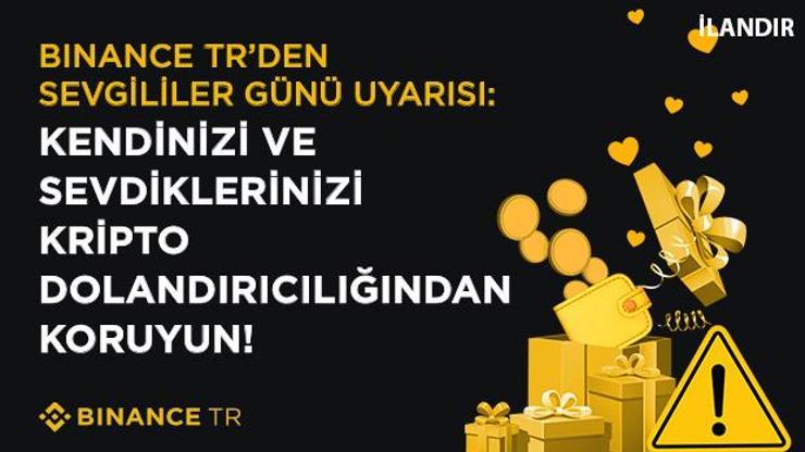 Binance TR’den Sevgililer Günü uyarısı: Kendinizi ve sevdiklerinizi kripto dolandırıcılığından koruyun