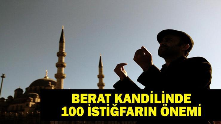 Berat Gecesi Kandilinde 100 İstiğfar Çekilir mi İstiğfarın Fazileti Nedir ve Diyanet Ne Diyor