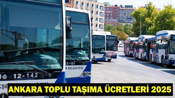 ANKARA TOPLU TAŞIMA ÜCRETLERİ 2025: Ankara EGO otobüs, metro, tramvay ne kadar oldu Tam ve öğrenci kartı kaç TL basıyor