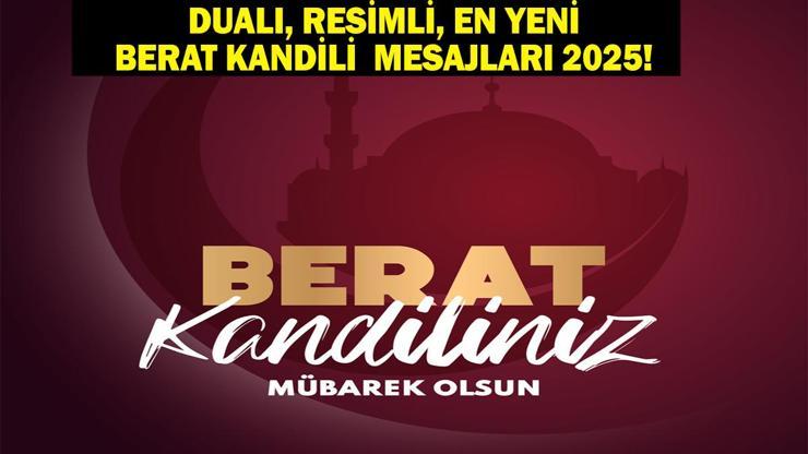 BERAT KANDİLİ MESAJLARI: Resimli, Yeni, Dualı, Ayetli, Güzel, Hayırlı Kandiller Berat Gecesi Mesajları Berat Kandiliniz Mübarek Olsun