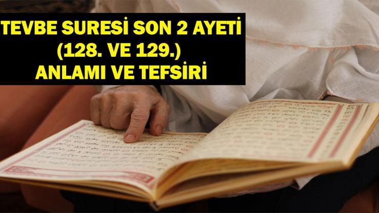 Tevbe Suresi Son 2 Ayeti(128. ve 129.) Anlamı, Meali, Okunuşu ve Tefsiri