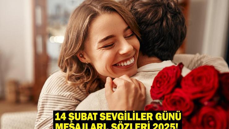 14 ŞUBAT SEVGİLİLER GÜNÜ MESAJLARI 2025 Resimli, anlamlı, özel, romantik Sevgililer Günü ile ilgili sözler