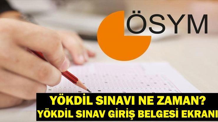 YÖKDİL Saat Kaçta Başlıyor YÖKDİL Çıkmış Sorular Neler ÖSYM YÖKDİL Sınav Giriş Belgesi Ekranı