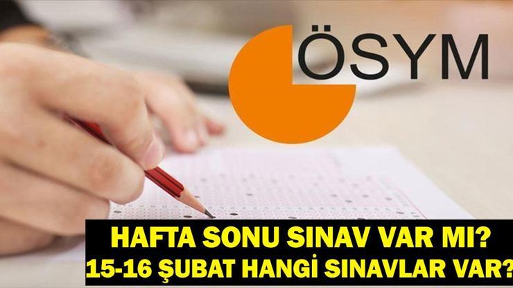 Hafta sonu sınav var mı Yarın Sınav var mı 15-16 Şubat hangi sınavlar var ÖSYM sınav takvimi