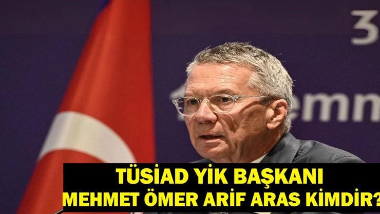 TÜSİAD YİK Başkanı Mehmet Ömer Arif Aras Kimdir Ömer Arif Aras Nereli, Kaç Yaşında TÜSİAD YİK Başkanı Biyografisi