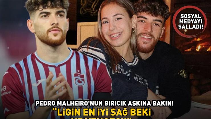 Trabzonsporun yıldızı Pedro Malheironun biricik aşkına bakın Ligin en iyi sağ beki ve yengesi