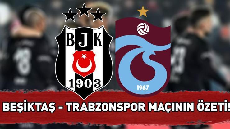 Beşiktaş - Trabzonspor maç sonucu | 3 puan Beşiktaşın