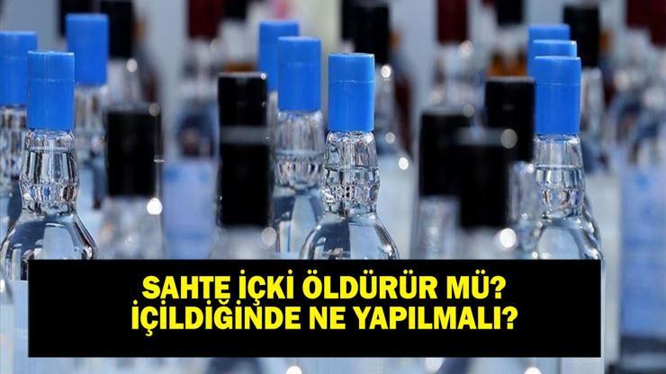 SAHTE İÇKİ KABUSU: Sahte içki nasıl anlaşılır Sahte içki öldürür mü, içildiğinde ne yapmak gerek