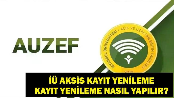 İÜ AKSİS AUZEF KAYIT YENİLEME: Auzef kayıt yenileme nasıl yapılır Kayıt yenileme ücreti ne İÜ Aksis giriş ekranı