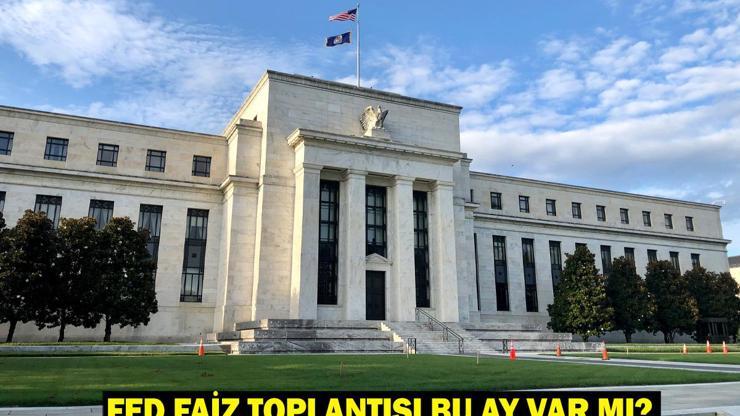 FED FAİZ TOPLANTISI BU AY VAR MI FED Faiz Kararı Ne Zaman Açıklanacak