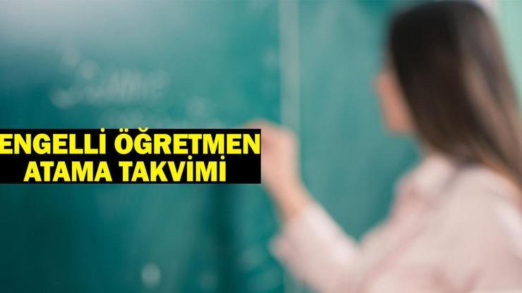 ENGELLİ ÖĞRETMEN ATAMA TAKVİMİ 2025: Engelli öğretmen ataması başvuruları ne zaman