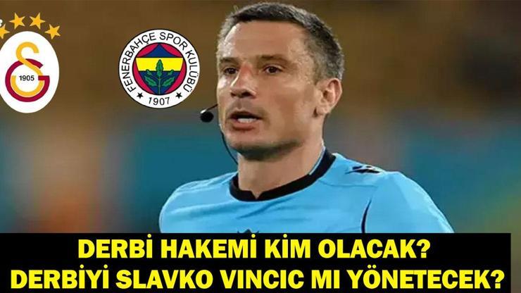 Son Dakika Derbi Hakemi Belli Oldu Galatasaray Fenerbahçe Derbisinde Hakem Kim Olacak GS-FB Maçını Yabancı Hakem Slavko Vincic Mi Yönetecek