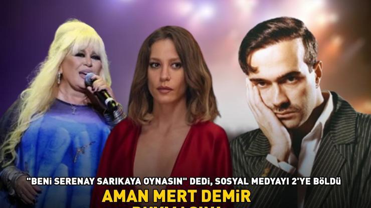 Zerrin Özer, Beni Serenay Sarıkaya oynasın dedi, sosyal medya karıştı Aman Mert Demir duymasın