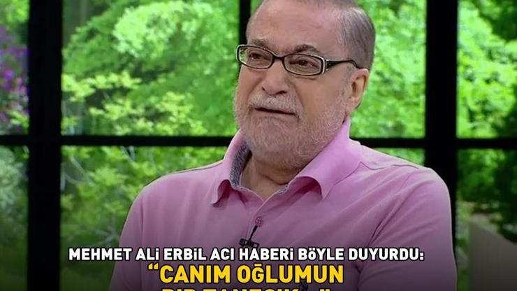 Mehmet Ali Erbil acı haberi böyle duyurdu: Canım oğlumun bir tanecik...