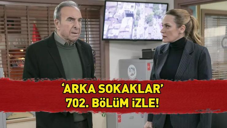 Arka Sokaklar 702. bölüm izle tek parça Arka Sokaklar son bölüm full izle