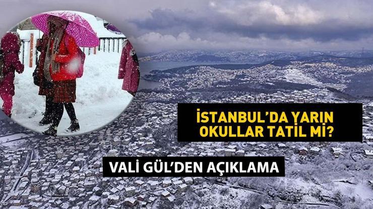 İSTANBUL VALİSİ GÜL: Yarın okullar tatil değil