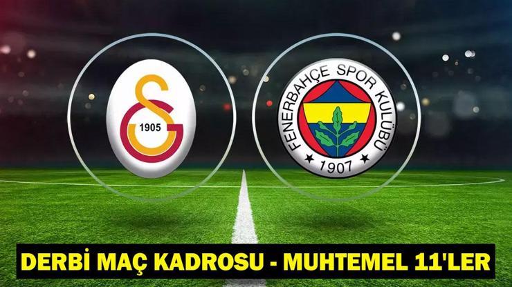 GALATASARAY - FENERBAHÇE MAÇ KADROSU - MUHTEMEL 11LER: GS-FB derbi kadrosunda eksikler