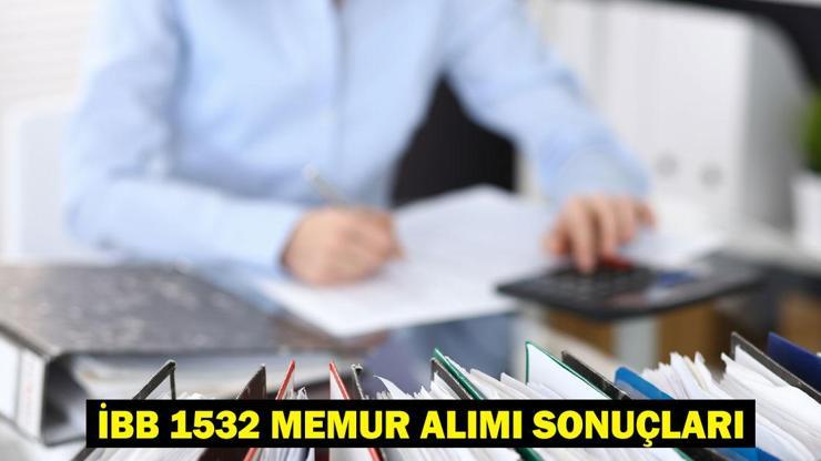 İBB 1532 memur alımı sonuçları açıklandı mı İBB memur alımı yazılı ve mülakat sınavı ne zaman