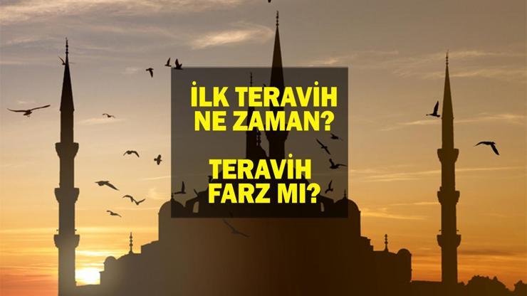 2025 İLK TERAVİH SAAT KAÇTA KILINACAK Ramazan ayının ilk teravih namazı bugün mü, ne zaman  Teravih farz mı