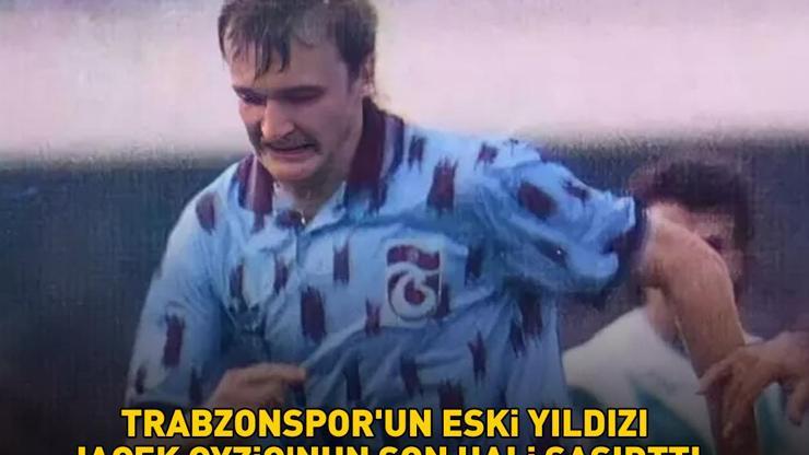 Trabzonsporun eski yıldızı Jacek Cyzioya bakın Yıllar içindeki değişimi şaşırttı