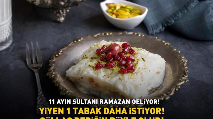 11 AYIN SULTANI RAMAZAN GELİYOR Yiyen 1 tabak daha istiyor İşte iftar sofralarının vazgeçilmezi güllaç tarifi ve püf noktaları