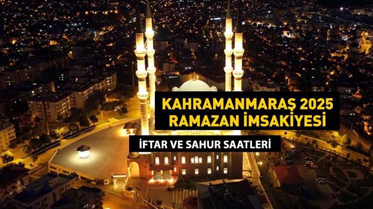 Kahramanmaraş İftar Vakti: KAHRAMANMARAŞ İMSAKİYE 2025: İftar Vakti ve Ramazan Takvimi | Kahramanmaraşta Sahur saat kaçta, Oruç ne zaman başlıyor