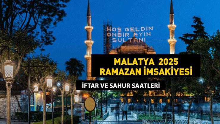 MALATYA İMSAKİYE 2025: İmsak Vakti ve Ramazan Takvimi | Malatyada Sahur saat kaçta, Oruç ne zaman başlıyor