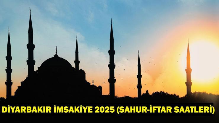 DİYARBAKIR İMSAKİYE 2025: İmsak Vakti ve Ramazan Takvimi | Diyarbakırda Sahur Saat Kaçta, Oruç Ne Zaman Başlıyor