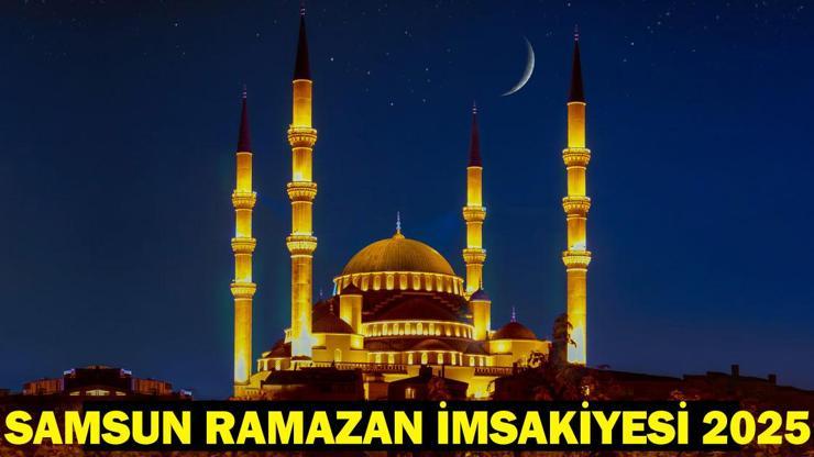 SAMSUN İMSAKİYE 2025: İmsak Vakti ve Ramazan Takvimi | Samsunda Sahur Saat Kaçta, Oruç Ne Zaman Başlıyor