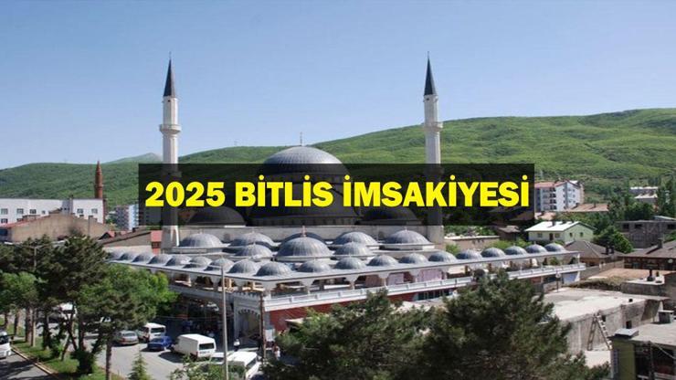 BİTLİS İFTAR VAKTİ 2025: Akşam Ezanı ve İftar Saati: Bitliste oruç ne zaman açılıyor (İftar saatleri ve imsakiye)