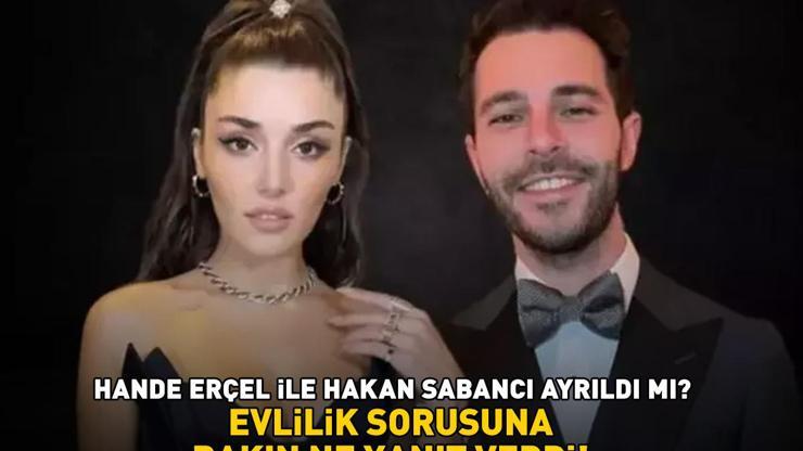 Hande Erçel ile Hakan Sabancı ayrıldı mı Evlilik sorusuna bakın ne yanıt verdi