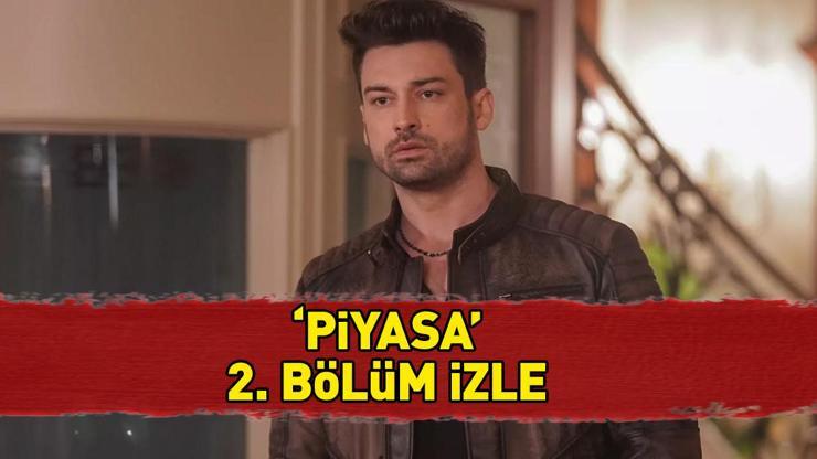 PİYASA 2. BÖLÜM İZLE TEK PARÇA Kanal D Piyasa son bölüm full izle